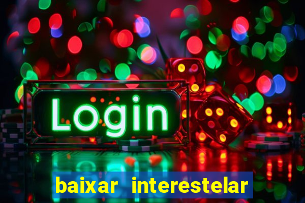 baixar interestelar dublado google drive